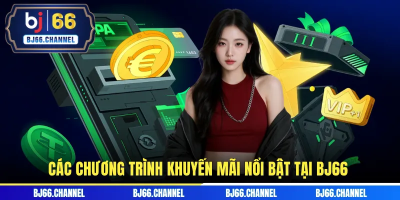 Các chương trình khuyến mãi nổi bật tại BJ66