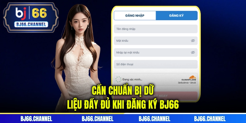 Cần chuẩn bị dữ liệu đầy đủ khi đăng ký BJ66