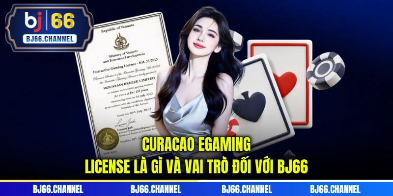 Curacao eGaming License là gì và vai trò đối với BJ66