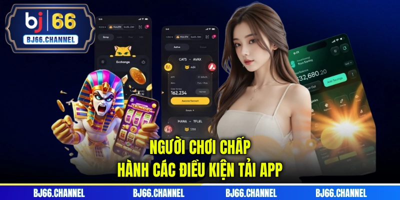 Người chơi chấp hành các điều kiện tải app