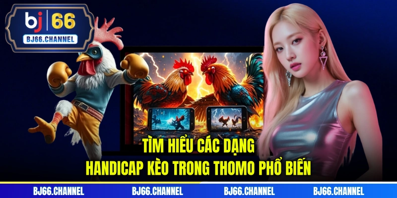 Tìm hiểu các dạng handicap kèo trong Thomo phổ biến